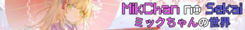 MikChan no Sekai